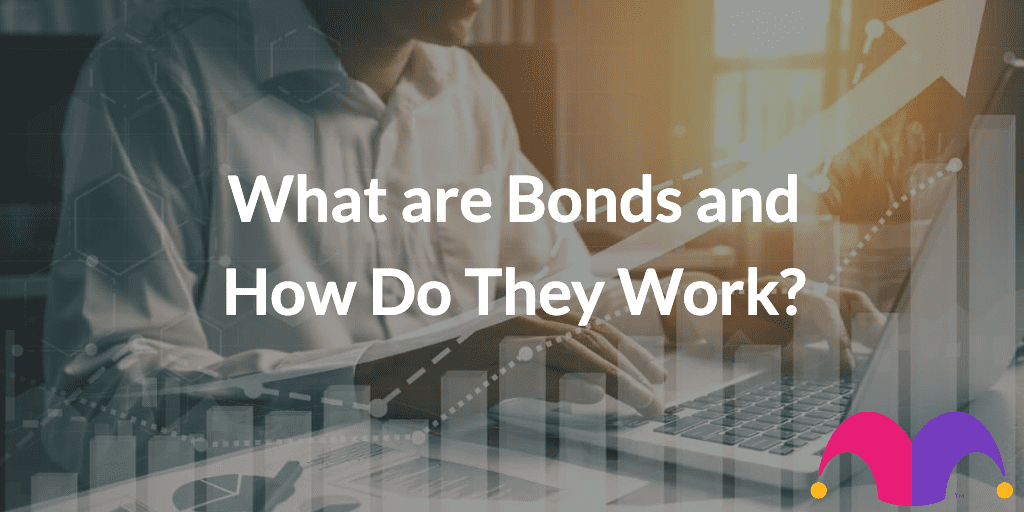 What are Bonds and How Do They Work?