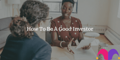 2 women having a discussion with the text "How To Be A Good Investor" and the Motley Fool Logo