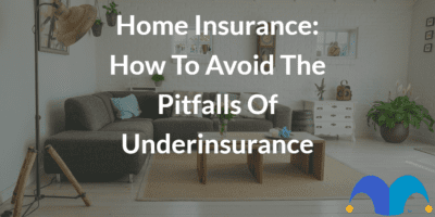 Livingroom at a home with the text “Home insurance how to avoid the pitfalls of underinsurance” and The Motley Fool jester cap logo