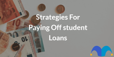 Various currency with the text “Strategies for paying off student loans” and The Motley Fool jester cap logo