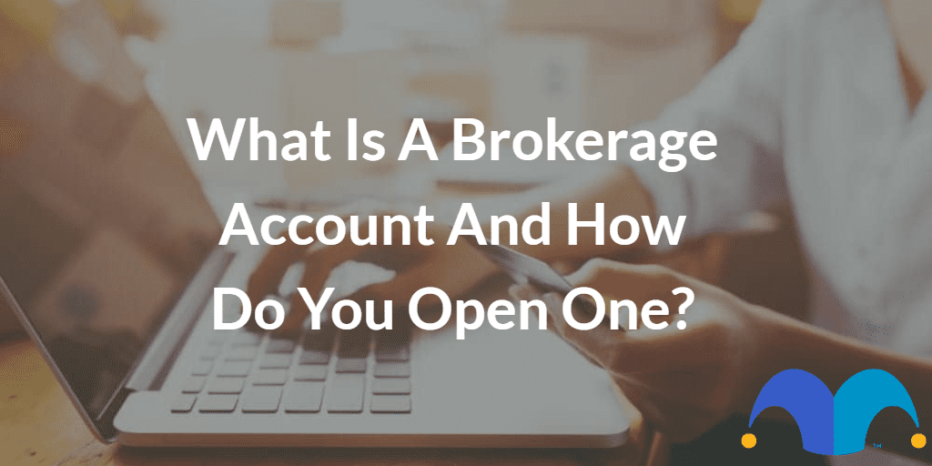 Working on laptop with the text “What is a brokerage account and how do you open one” and The Motley Fool jester cap logo