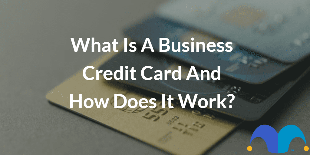 Stack of cards with text “What is a business credit card and how does it work” and The Motley Fool jester cap logo