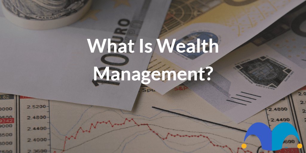 Currency laying on table with the text “What is wealth management?” and The Motley Fool jester cap logo