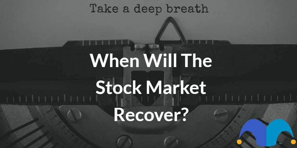 Typewriter with words Take a deep breath on paper with the text “When Will the Stock Market Recover?” and The Motley Fool jester cap logo