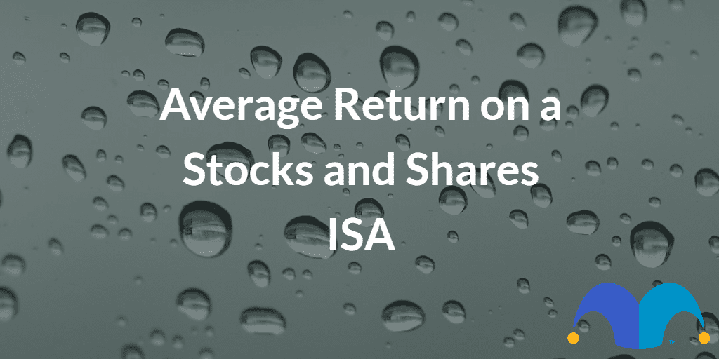 Raindrops with the text “Average Return on a Stocks and Shares ISA” and The Motley Fool jester cap logo